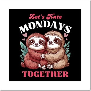 Let's Hate Mondays Together - Sloth Valentine Posters and Art